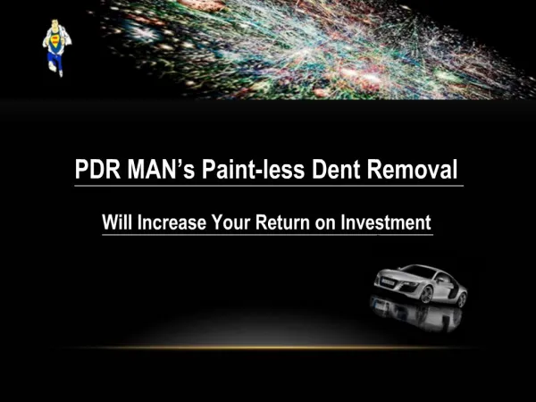 PDR MAN s Paint-less Dent Removal Will Increase Your Return on Investment