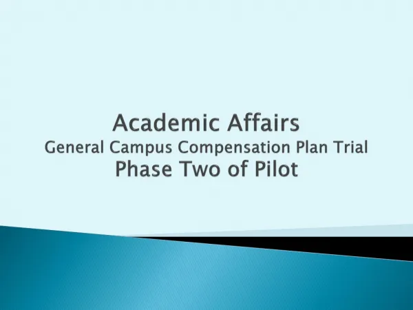 Academic Affairs General Campus Compensation Plan Trial Phase Two of Pilot