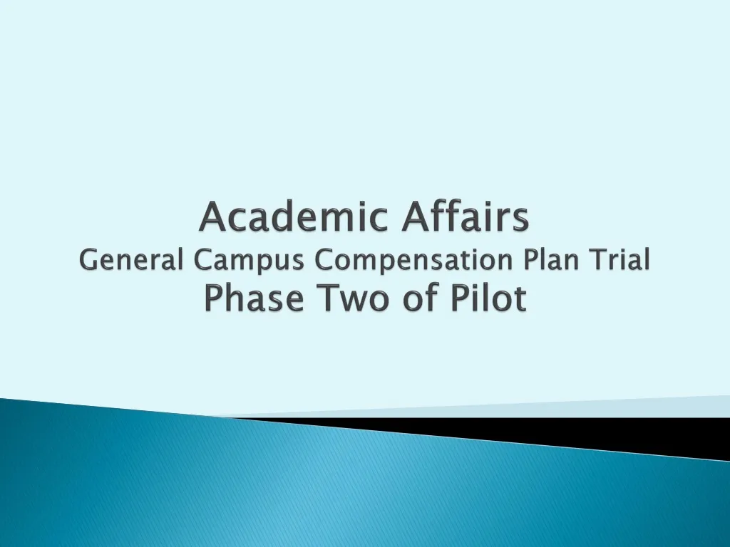 academic affairs general campus compensation plan trial phase two of pilot