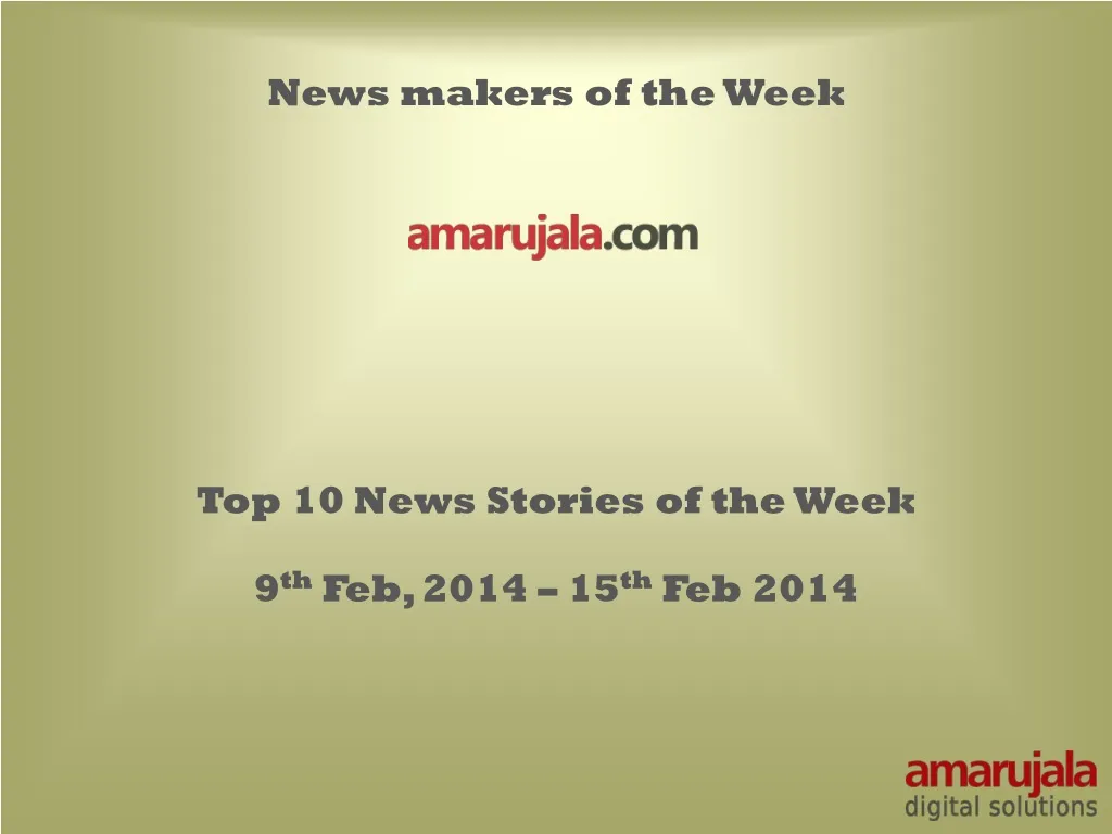 top 10 news stories of the week 9 th feb 2014 15 th feb 2014