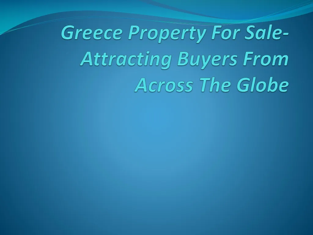 greece property for sale attracting buyers from across the globe