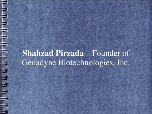 Shahzad Pirzada – Founder of Genadyne Biotechnologies, Inc.