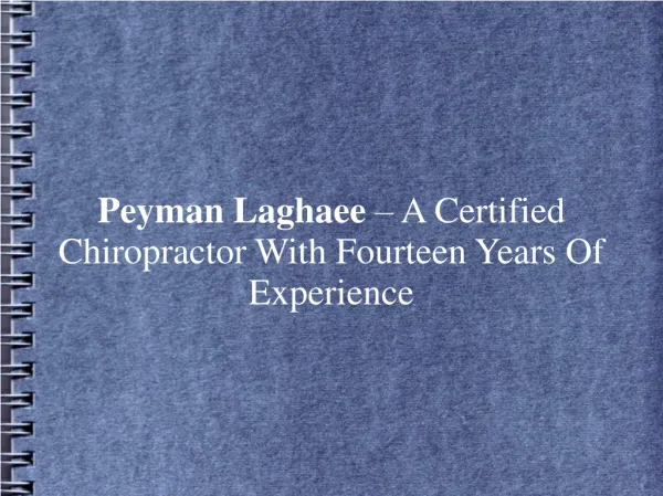 Peyman Laghaee– Certified Chiropractor Wid Fourteen Yrs. Exp