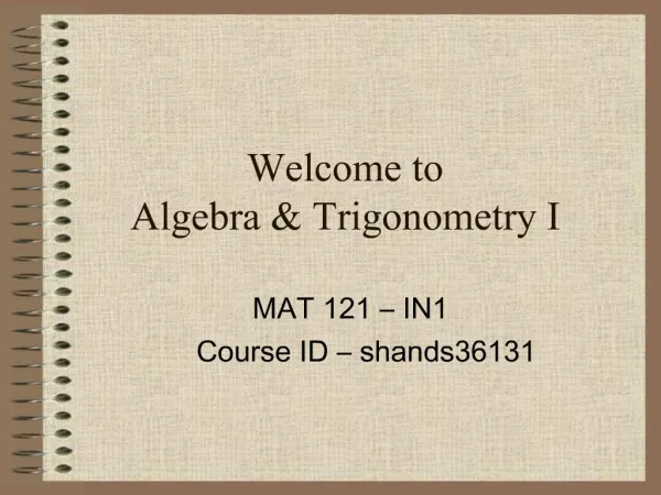 Welcome to Algebra Trigonometry I