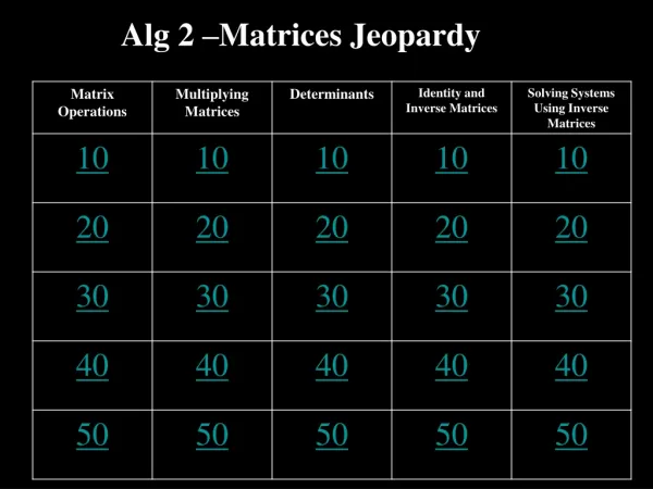 Alg 2 – Matrices Jeopardy
