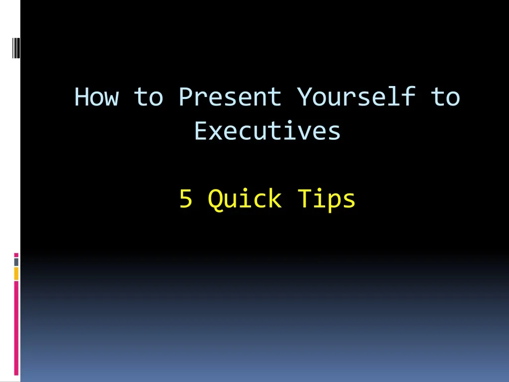 how to present yourself to executives 5 quick tips