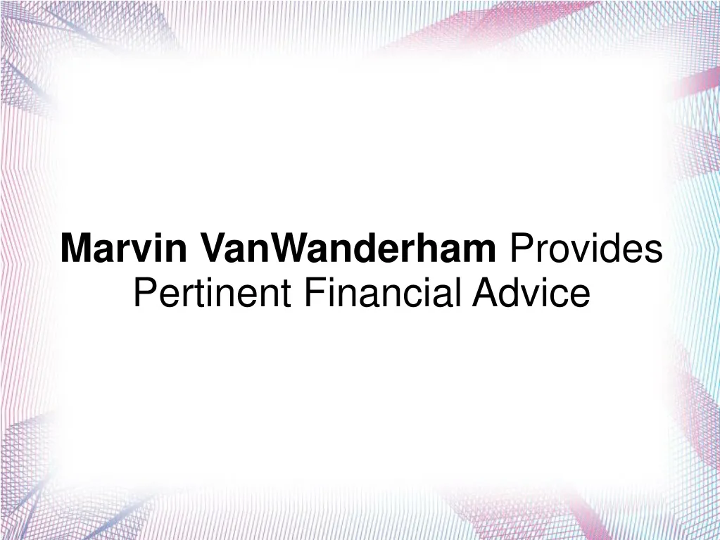 marvin vanwanderham provides pertinent financial