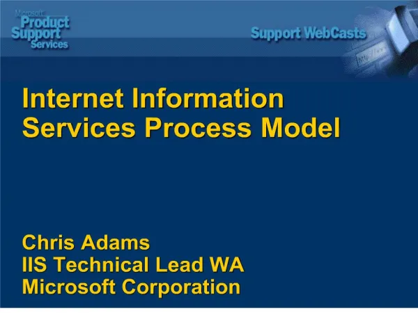 internet information services process model chris adams iis technical lead wa microsoft corporation