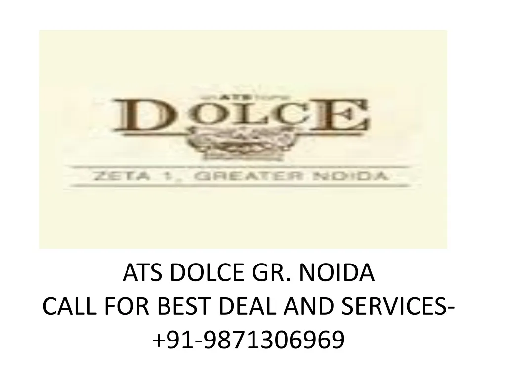 ats dolce gr noida call for best deal and services 91 9871306969