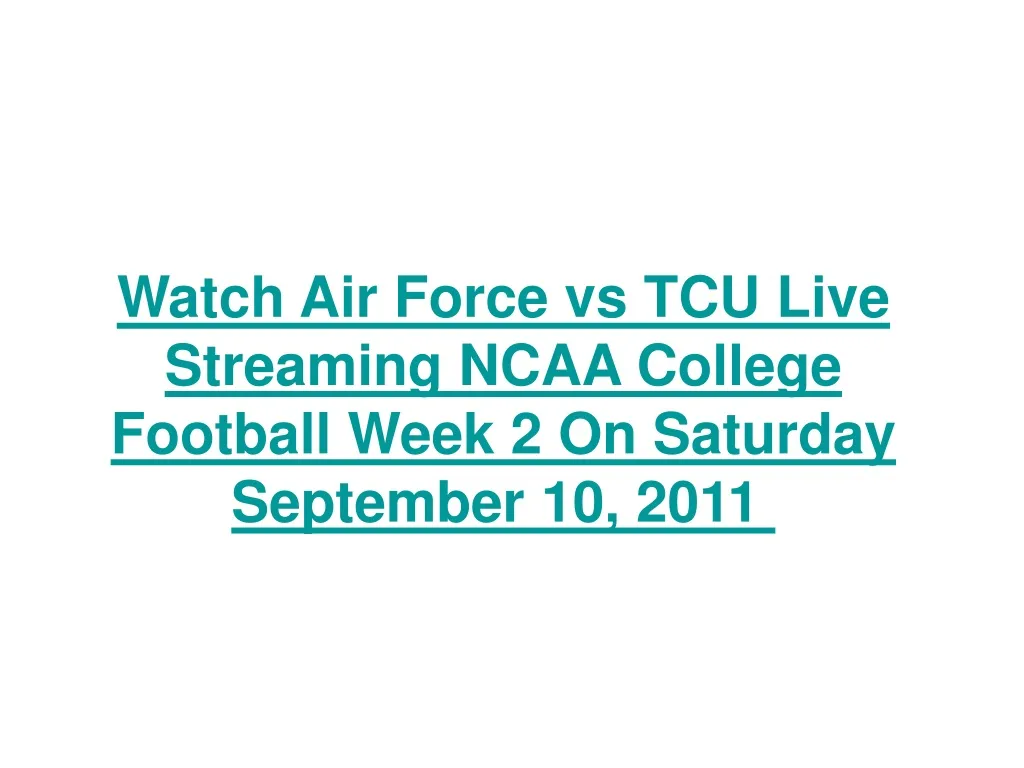 watch air force vs tcu live streaming ncaa college football week 2 on saturday september 10 2011