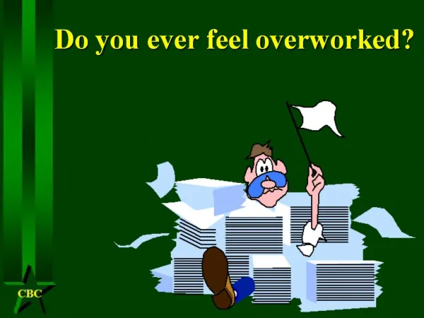 Do you ever feel overworked