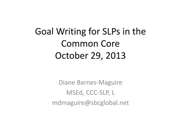 Goal Writing for SLPs in the Common Core October 29, 2013
