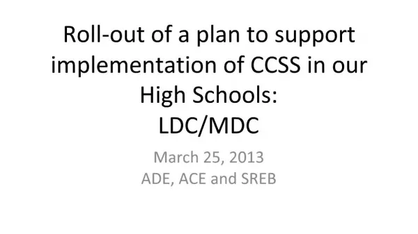 Roll-out of a plan to support implementation of CCSS in our High Schools: LDC