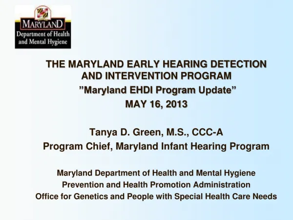 THE MARYLAND EARLY HEARING DETECTION AND INTERVENTION PROGRAM ”Maryland EHDI Program Update”