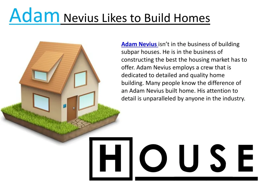 adam nevius likes to build homes