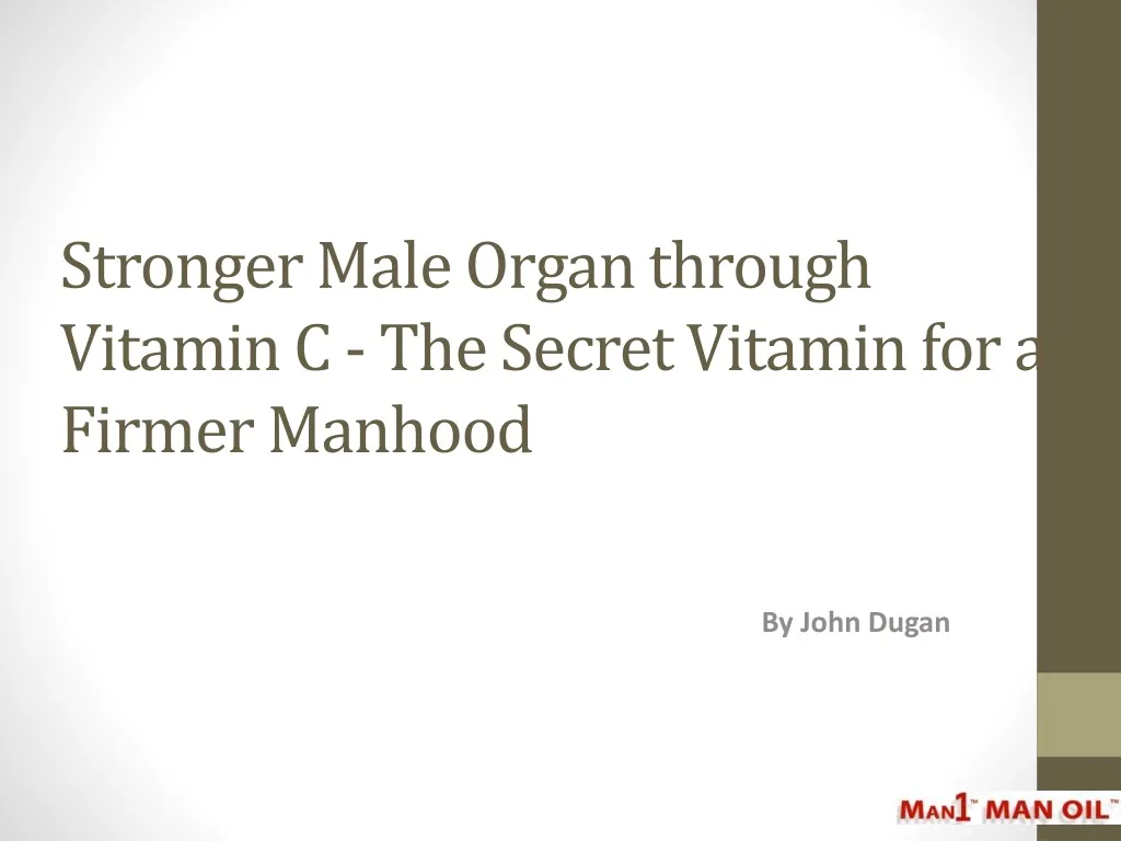 stronger male organ through vitamin c the secret vitamin for a firmer manhood