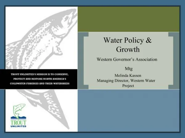 Water Policy Growth Western Governor s Association Mtg Melinda Kassen Managing Director, Western Water Project