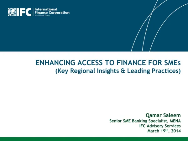 ENHANCING ACCESS TO FINANCE FOR SMEs (Key Regional Insights &amp; Leading Practices) Qamar Saleem