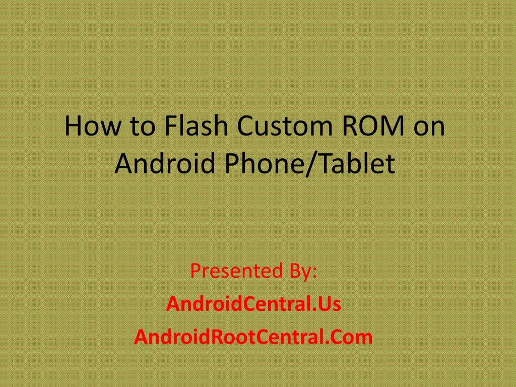 how to flash custom rom on android phone tablet