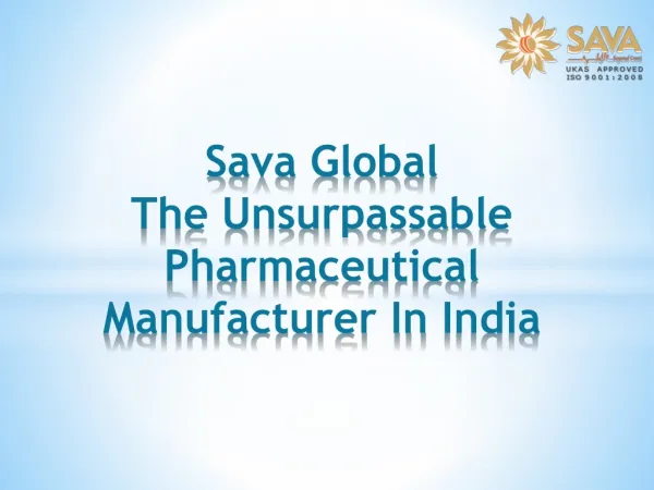 Sava Global The Unsurpassable Pharmaceutical Manufacturer