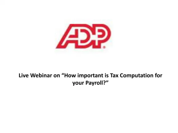 ADP Live Webinar on How important is Tax Computation