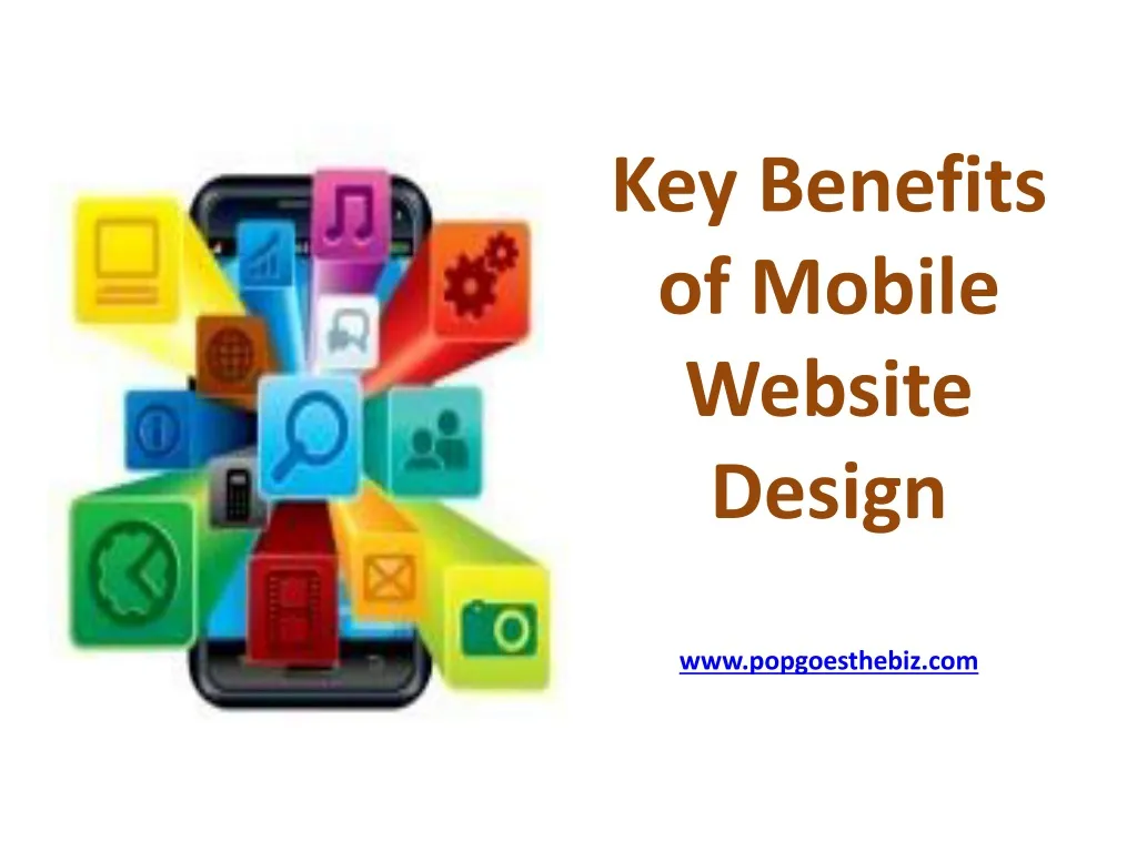 key benefits of mobile website design www popgoesthebiz com