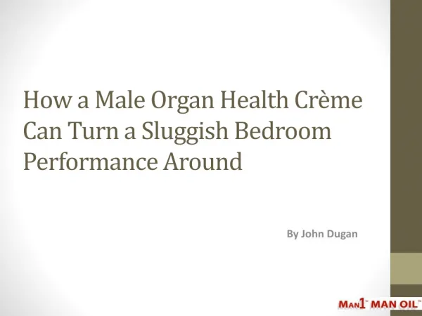 How a Male Organ Health Creme Can Turn a Sluggish Bedroom