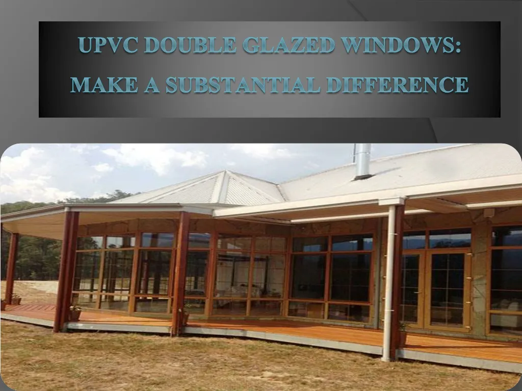 upvc double glazed windows make a substantial difference