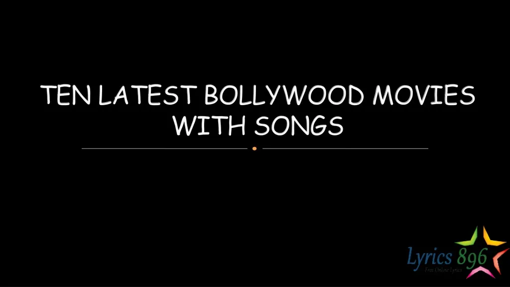 ten latest bollywood movies with songs