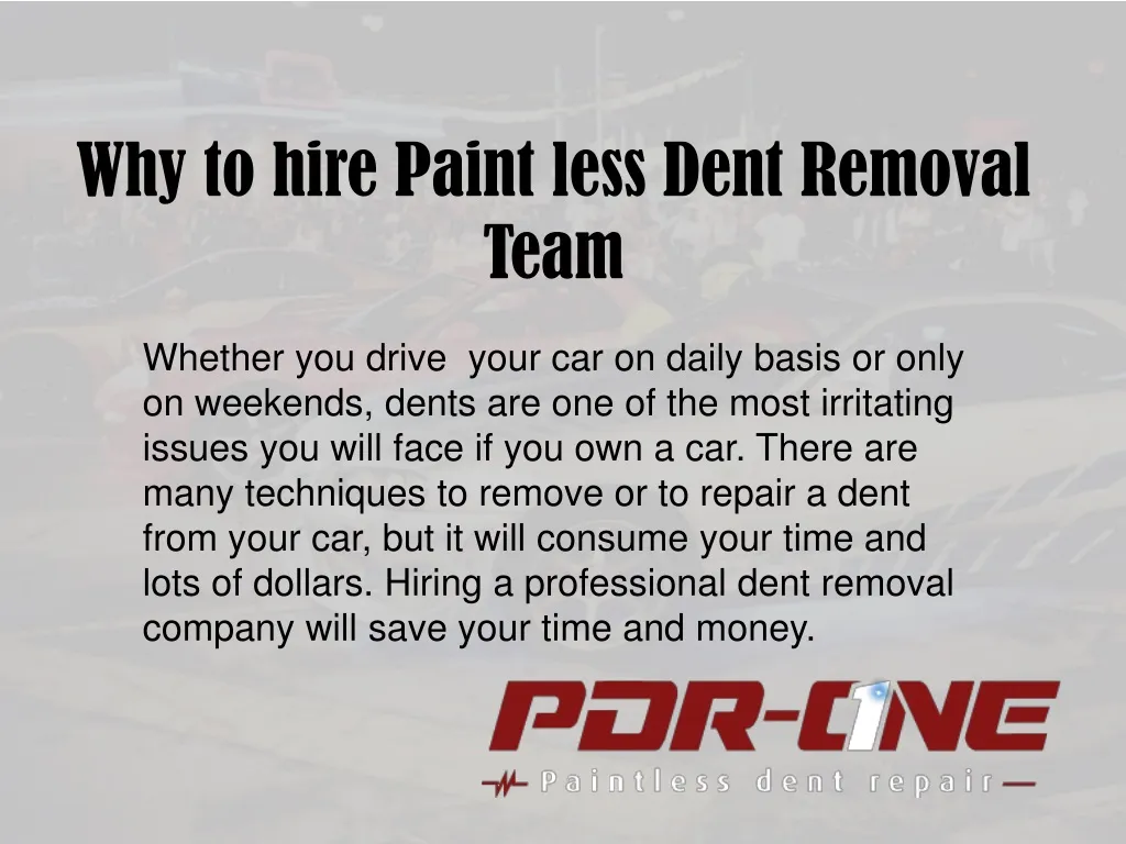 why to hire paint less dent removal team