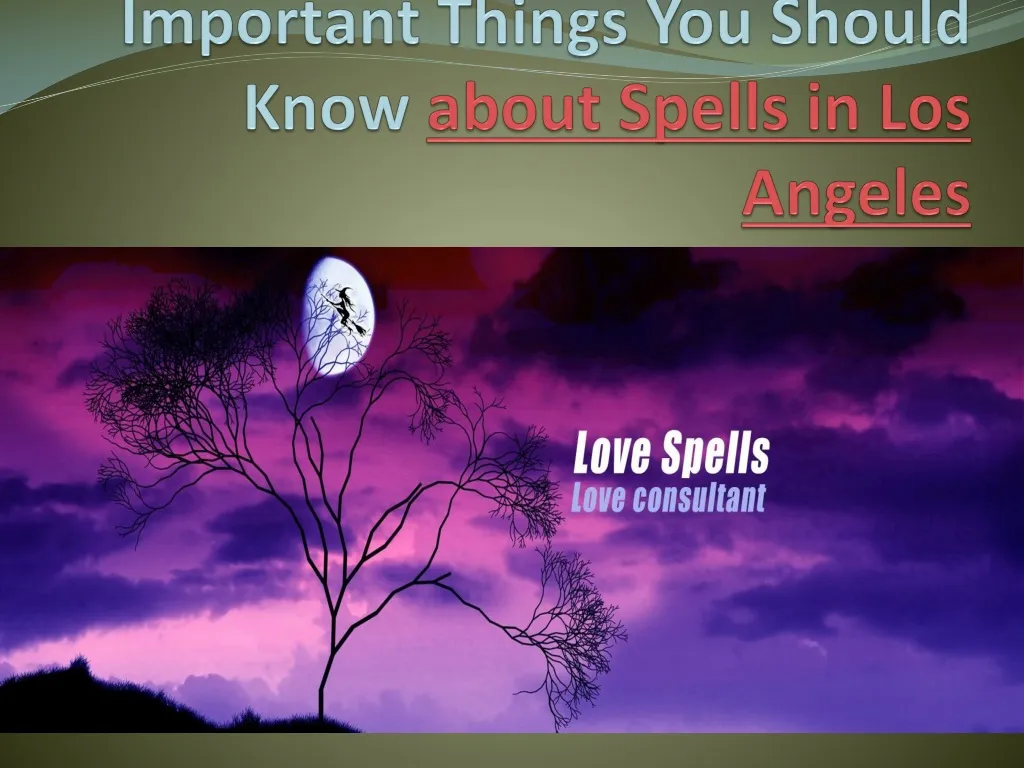important things you should know about spells in los angeles