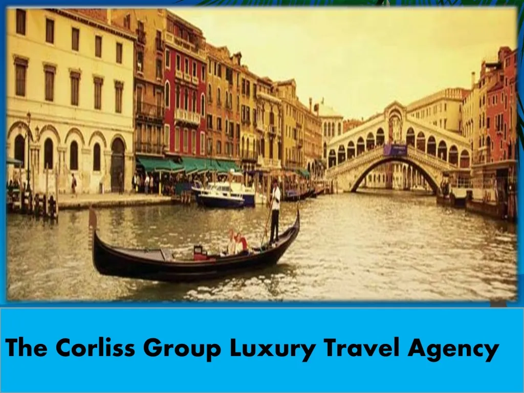 the corliss group luxury travel agency