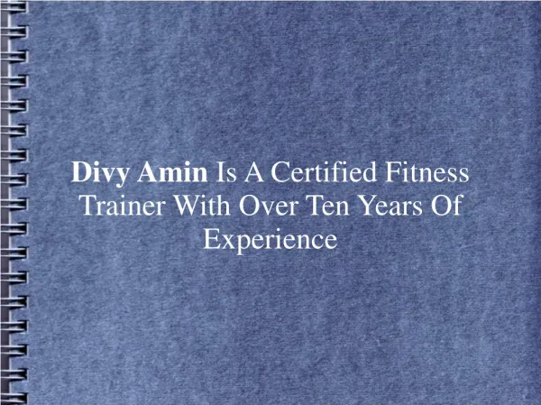 Divy Amin Is A Certified Fitness Trainer With Ten Years Exp.