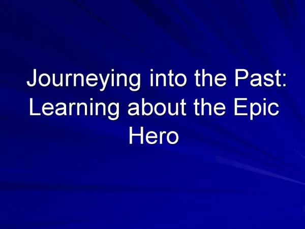 Journeying into the Past: Learning about the Epic Hero