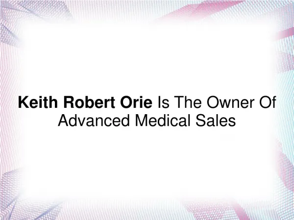 Keith Robert Orie Is The Owner Of Advanced Medical Sales