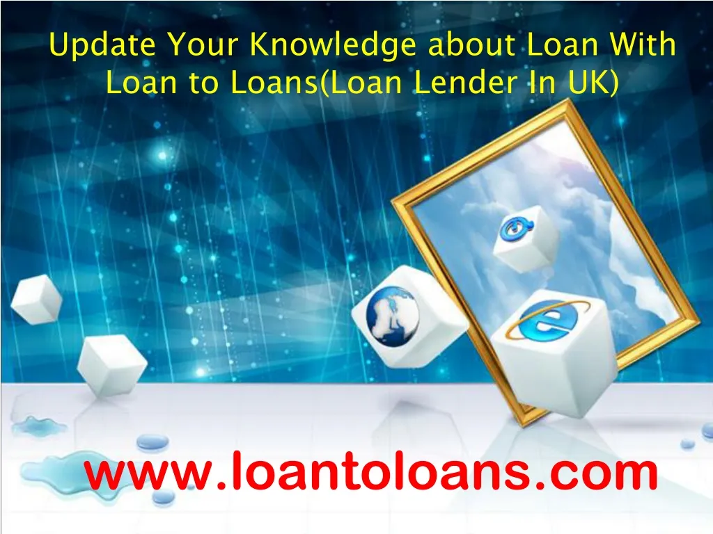update your knowledge about loan with loan to loans loan lender in uk