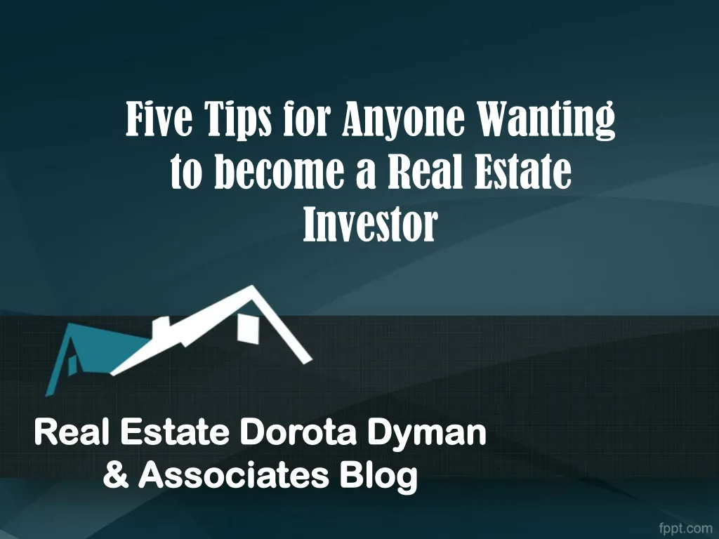 five tips for anyone wanting to become a real estate investor