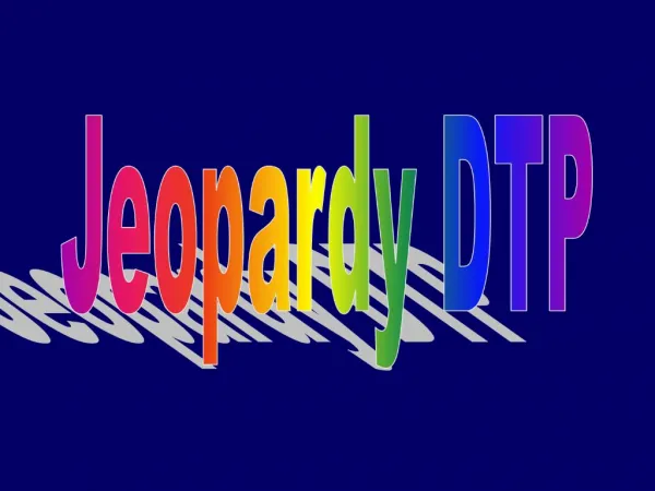Jeopardy DTP