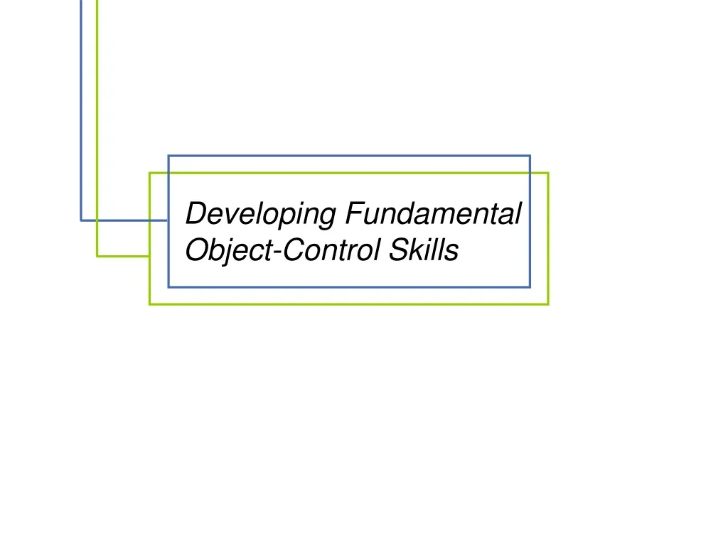 developing fundamental object control skills