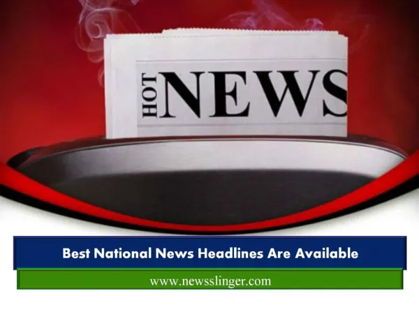 Best National News Headlines Are Available