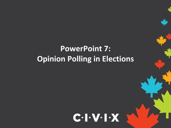 PowerPoint 7: Opinion Polling in Elections