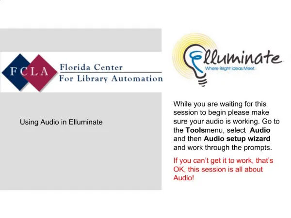 While you are waiting for this session to begin please make sure your audio is working. Go to the Tools menu, select Aud