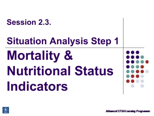 Session 2.3. Situation Analysis Step 1 Mortality Nutritional Status Indicators