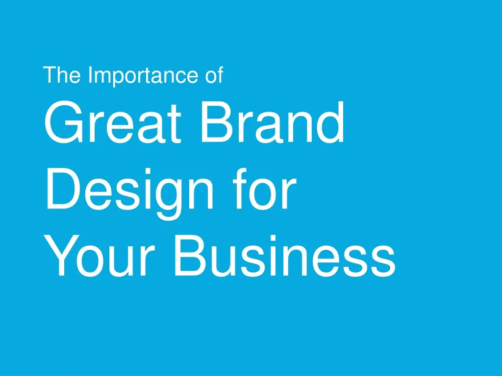 the importance of great brand design for your