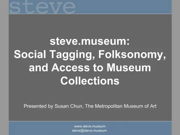 Steve.museum: Social Tagging, Folksonomy, and Access to Museum Collections