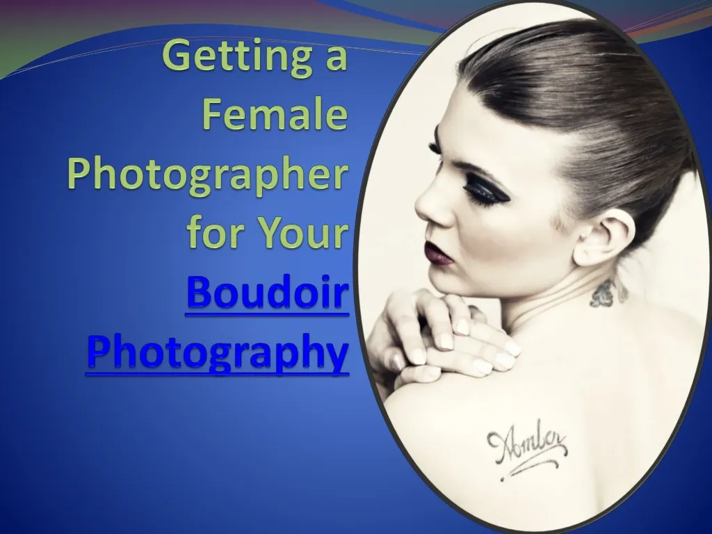 getting a female photographer for your boudoir photography
