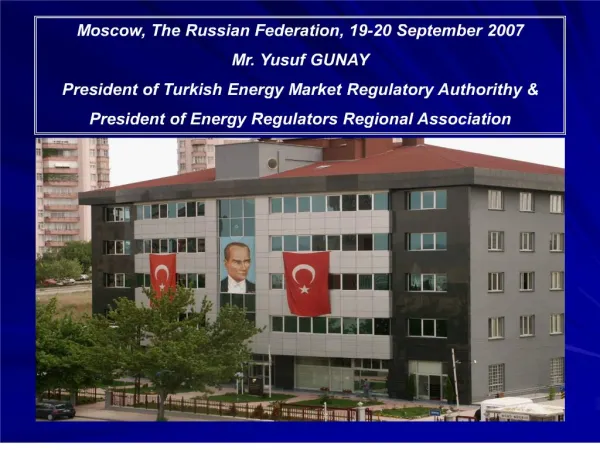 moscow, the russian federation, 19-20 september 2007 mr. yusuf gunay president of turkish energy market regulatory autho
