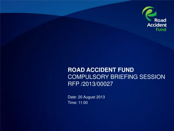 ROAD ACCIDENT FUND COMPULSORY BRIEFING SESSION RFP /2013/00027