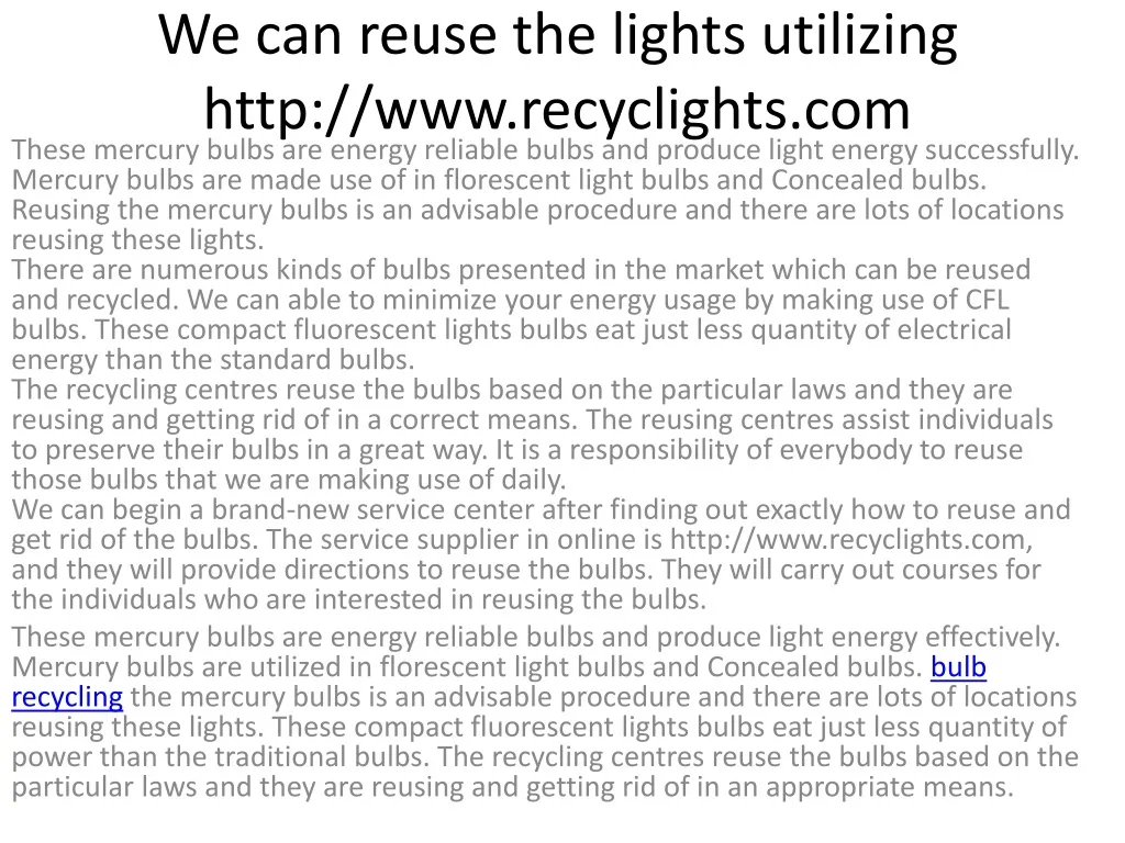 we can reuse the lights utilizing http www recyclights com