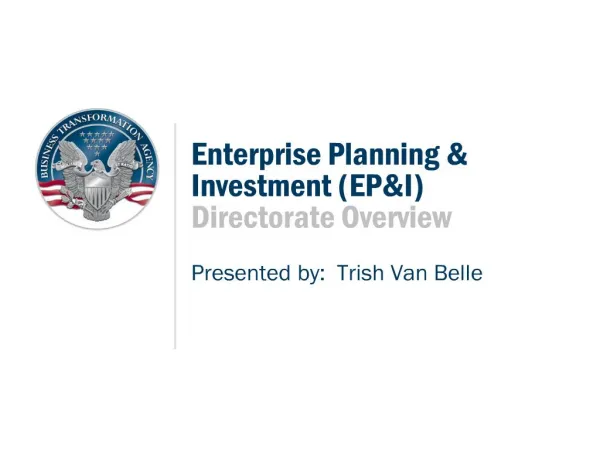 enterprise planning investment epi directorate overview presented by: trish van belle